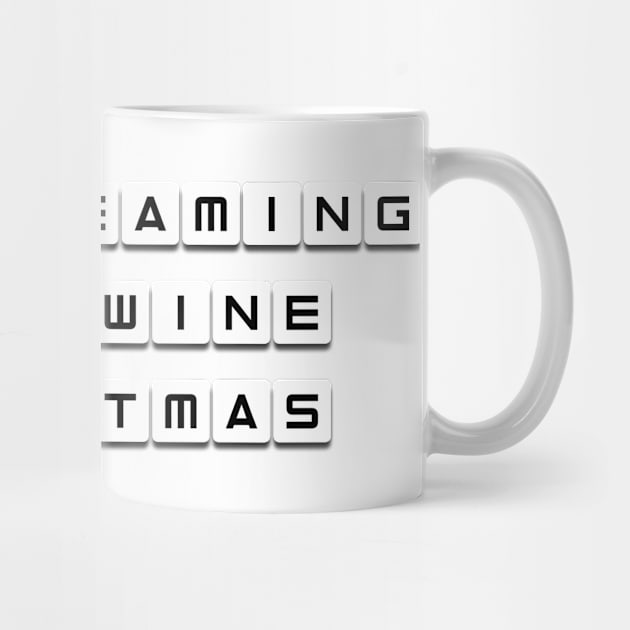 Dreaming Of A Wine Christmas I Funny Statement Xmas Design by az_Designs